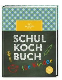 Das Dr. Oetker Schulkochbuch für Kinder